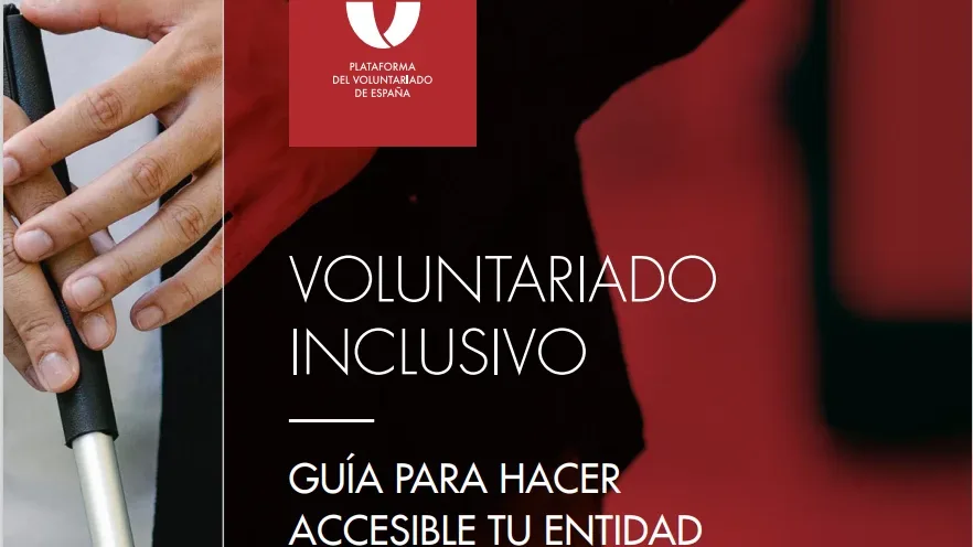 Nace la guía para un voluntariado accesible con el objetivo de motivar a las entidades sociales a mejorar la accesibilidad de sus programas de voluntariado