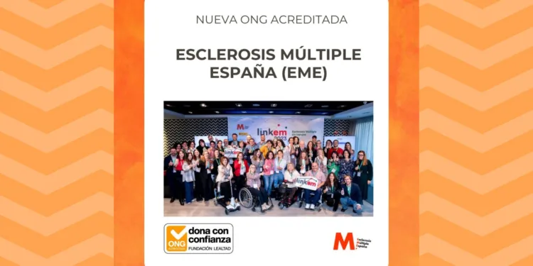 Esclerosis Múltiple España obtiene el ‘Sello Dona con confianza’ de Fundación Lealtad 1 Esclerosis Múltiple España obtiene el ‘Sello Dona con confianza’ de Fundación Lealtad