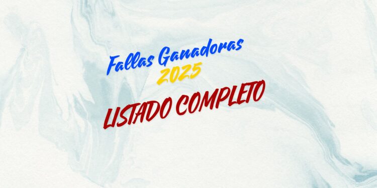 Listado completo Fallas Ganadoras 2025 1 Listado completo Fallas Ganadoras 2025