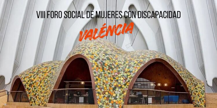 Arranca en Valéncia el VIII Foro Social de Mujeres con Discapacidad