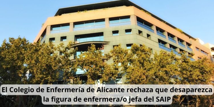 El Colegio de Enfermería de Alicante rechaza que desaparezca la figura de enfermera/o jefa del SAIP