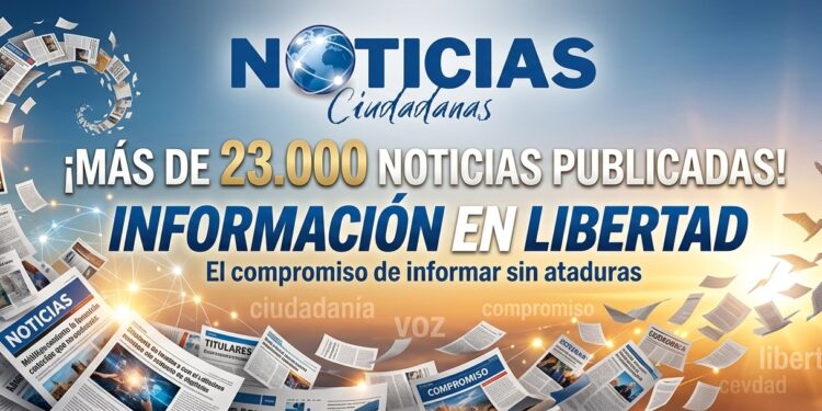 Noticias Ciudadanas alcanza las 23.000 publicaciones y consolida su modelo de prensa plural e independiente tras 39 meses de trayectoria 1 Noticias Ciudadanas alcanza las 23.000 publicaciones y consolida su modelo de prensa plural e independiente tras 39 meses de trayectoria